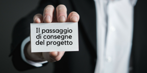 passaggio di consegna del progetto